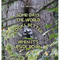 Some days the world looks better when it's upside down: The wisdom of wildlife