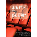 Write to Dream: A Collection of Plays by the Students of Young Playwrights' Theater And the Tools to Turn Anyone into a Young Playwrig