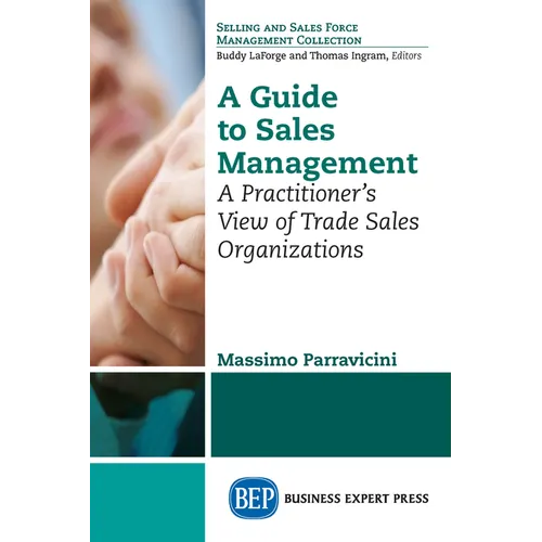 A Guide to Sales Management: A Practitioner's View of Trade Sales Organizations