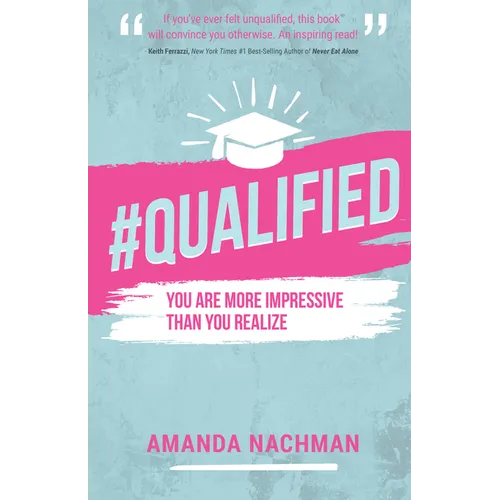 #Qualified: You Are More Impressive Than You Realize