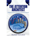 The Attention Architect: Designing Businesses for the Post-Algorithm Economy