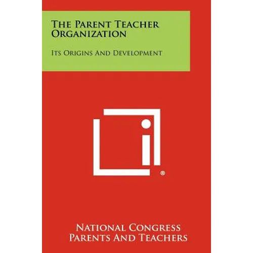 The Parent Teacher Organization: Its Origins and Development