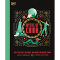 Myths of China: Meet the Gods, Creatures, and Heroes of Ancient China