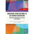 Queering STEM Culture in US Higher Education: Navigating Experiences of Exclusion in the Academy