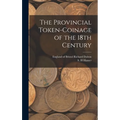 The Provincial Token-coinage of the 18th Century