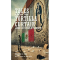 Tales From The Tortilla Curtain and Other Stories: Volume 1