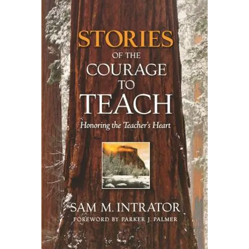 Stories of the Courage to Teach: Honoring the Teacher's Heart