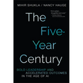 The Five-Year Century: Bold Leadership and Accelerated Outcomes in the Age of AI