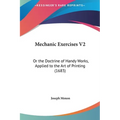 Mechanic Exercises V2: Or the Doctrine of Handy Works, Applied to the Art of Printing (1683)