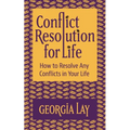 Conflict Resolution for Life: How to Resolve Any Conflicts in Your Life