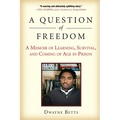 A Question of Freedom: A Memoir of Learning, Survival, and Coming of Age in Prison