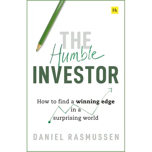 The Humble Investor: How to Find a Winning Edge in a Surprising World