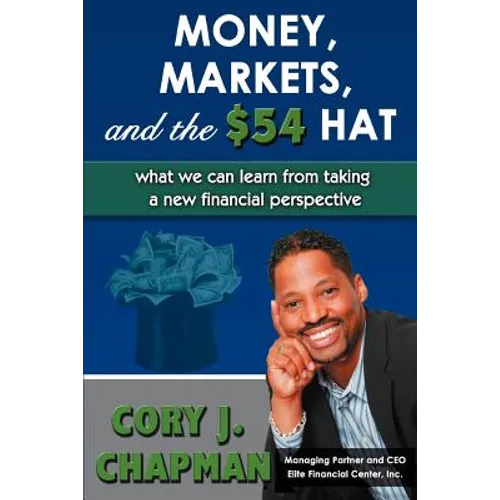 Money, Markets, and the $54 Hat: What We Can Learn from Taking a New Financial Perspective