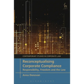 Reconceptualising Corporate Compliance: Responsibility, Freedom and the Law