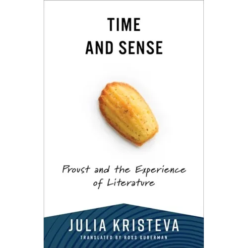 Time and Sense: Proust and the Experience of Literature