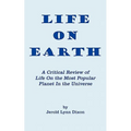 Life On Earth: A Critical Review of Life On the Most Popular Planet In the Universe