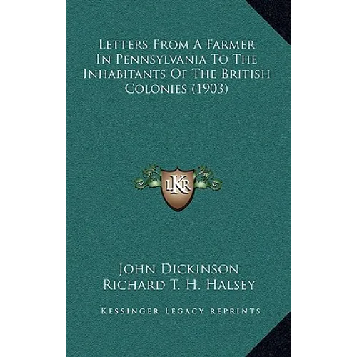 Letters from a Farmer in Pennsylvania to the Inhabitants of the British Colonies (1903)