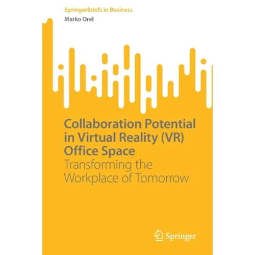 Collaboration Potential in Virtual Reality (Vr) Office Space: Transforming the Workplace of Tomorrow