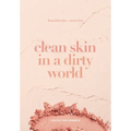 Clean Skin in a Dirty World: Beautiful Skin - Toxin Free