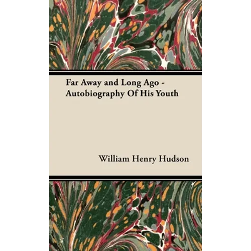 Far Away and Long Ago - Autobiography of His Youth