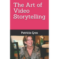 The Art of Video Storytelling