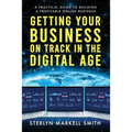Getting Your Business On Track in The Digital Age: A Practical Guide to Building a Profitable Online Business