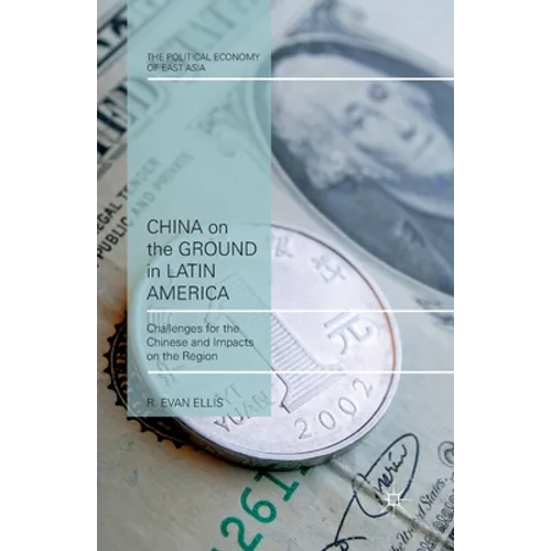 China on the Ground in Latin America: Challenges for the Chinese and Impacts on the Region