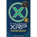 Mastering XRP A Strategic Investor's Guide to Wealth, Risk and Analysis in Cryptocurrency