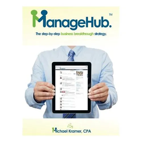 ManageHub: The step-by-step business breakthrough strategy.