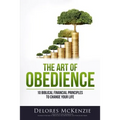 The Art of Obedience: 10 Biblical Financial Principles to Change Your Life