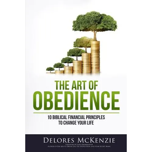 The Art of Obedience: 10 Biblical Financial Principles to Change Your Life