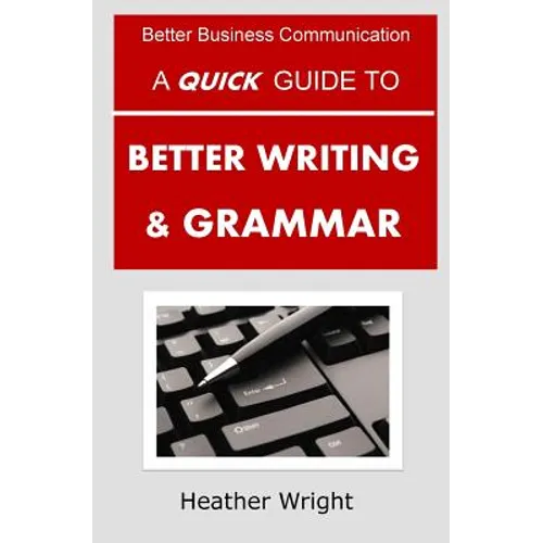 A Quick Guide to Better Writing & Grammar