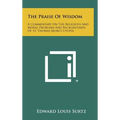 The Praise of Wisdom: A Commentary on the Religious and Moral Problems and Backgrounds of St. Thomas More's Utopia