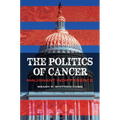 The Politics of Cancer: Malignant Indifference