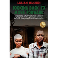 Looking Back To Move Forward: Exposing Our Cultural Taboos Whilst Keeping Traditions Alive