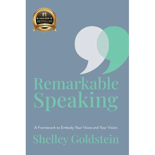 Remarkable Speaking: A Framework to Embody Your Voice and Your Vision