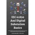 IEC 61850 And Digital Substation Basics: This Book Will Provide You With The Basic Knowledge On IEC 61850 And Networking Technologies For Digital Subs