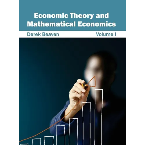 Economic Theory and Mathematical Economics: Volume I
