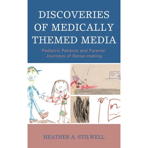 Discoveries of Medically Themed Media: Pediatric Patients and Parents' Journeys of Sense-making