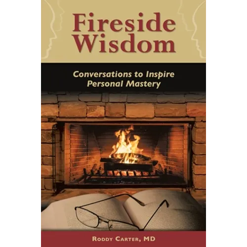 Fireside Wisdom: Conversations to Inspire Personal Mastery