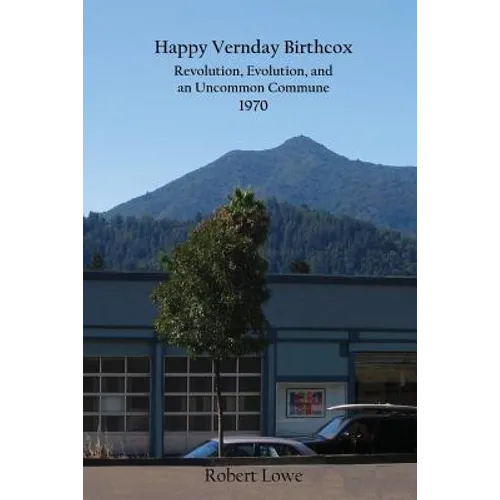 Happy Vernday Birthcox: Revolution, Evolution, and an Uncommon Commune - 1970