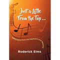 Just a little from the top...: Reflections from the keyboard and beyond