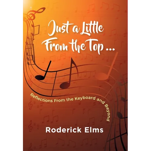 Just a little from the top...: Reflections from the keyboard and beyond