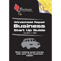 Windshield Repair Business Start-Up Guide