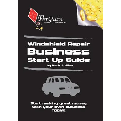 Windshield Repair Business Start-Up Guide