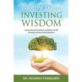 Grow into investing wisdom. A psychosocial guide to building wealth through personal develoment