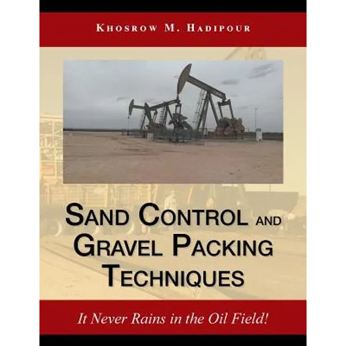 Sand Control and Gravel Packing Techniques: It Never Rains in the Oil Field!