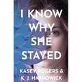 I Know Why She Stayed