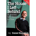 The House I Left Behind: A Journey from Islam to Christ