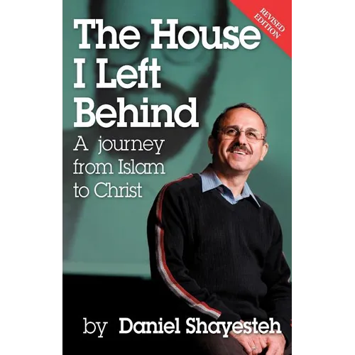 The House I Left Behind: A Journey from Islam to Christ